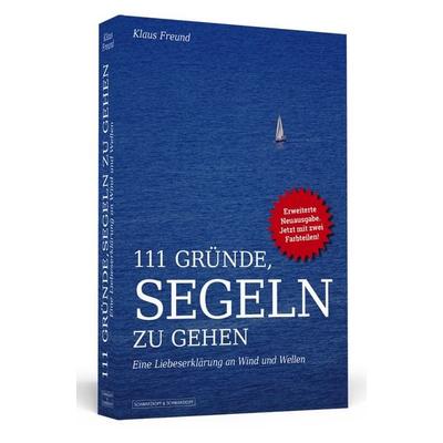 111 Gründe, segeln zu gehen, Taschenbuch von Klaus Freund, Schwarzkopf & Schwarzkopf Media, 978-3-942665-69-8