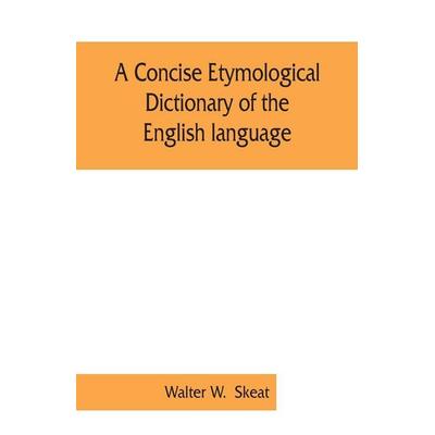 A concise etymological dictionary of the English language, Taschenbuch von Walter W. Skeat, Alpha Editions, 978-93-5386-158-2