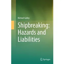 Shipbreaking: Hazards and Liabilities, Fachbücher von Michael Galley