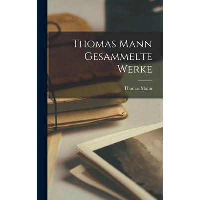 Thomas Mann gesammelte Werke, Gebundene Ausgabe von Thomas Mann, Hutson Street Press, 978-1-01-777142-8