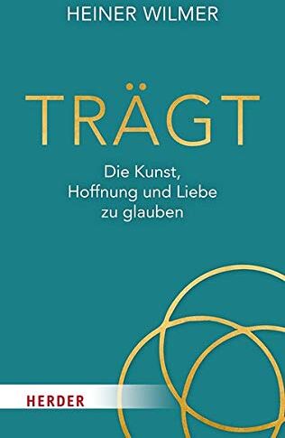 Heiner Wilmer - Trägt: Die Kunst, Hoffnung und Liebe zu glauben - Preis vom 14.10.2026 23:07:16 h