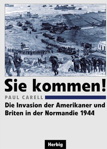 Paul Carell - Sie kommen!: Die Invasion der Amerikaner und Briten in der Normandie 1944 - Preis vom 30.09.2026 09:01:18 h