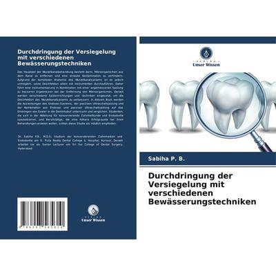 Durchdringung der Versiegelung mit verschiedenen Bewässerungstechniken, Taschenbuch von Sabiha P. B., Verlag Unser Wissen, 978-620-7-56561-0