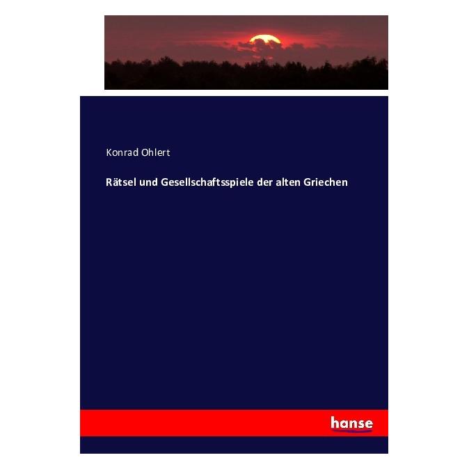 Hansebooks Rätsel und Gesellschaftsspiele der alten Griechen (Konrad Ohlert, 2016) (55872066)