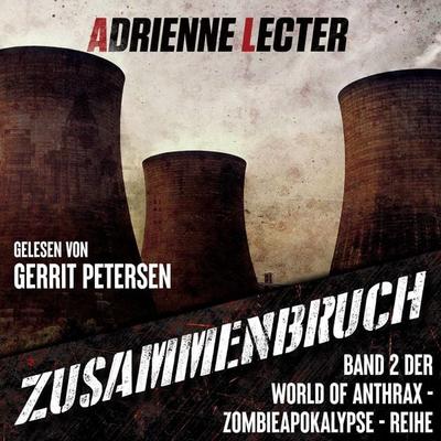 Zusammenbruch - Band 2 der World of Anthrax - Zombieapokalypse - Reihe - Adrienne Lecter, Audio, 4070169504578