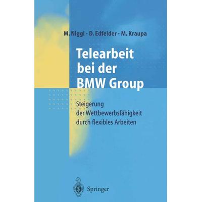 Telearbeit bei der BMW Group, Taschenbuch von M. Niggl,D. Edfelder,M. Kraupa, Springer Berlin, 978-3-642-63011-8
