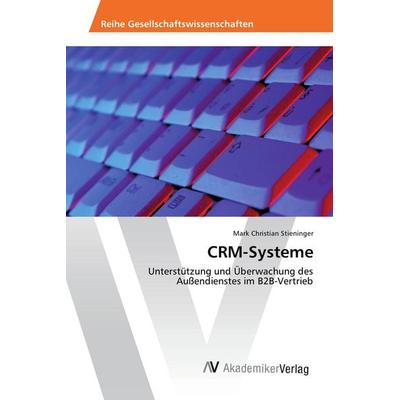 CRM-Systeme, Taschenbuch von Mark Christian Stieninger, AV Akademikerverlag, 978-3-639-38992-0