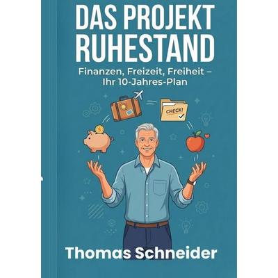 Das Projekt Ruhestand, Taschenbuch von Thomas Schneider, Tolino media, 978-3-695-62605-2