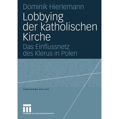 Lobbying der katholischen Kirche, Taschenbuch von Dominik Hierlemann, VS Verlag für Sozialwissenschaften, 978-3-531-14660-7