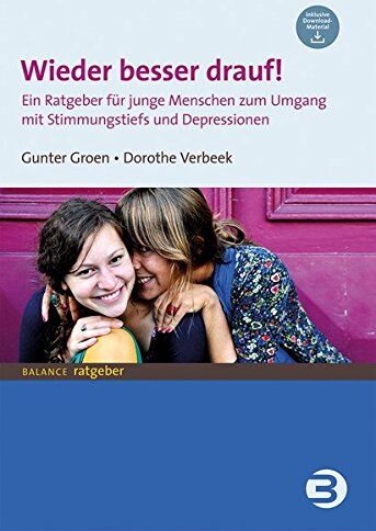 Gunter Groen - Wieder besser drauf!: Ein Ratgeber für junge Menschen zum Umgang mit Stimmungstiefs und Depressionen: Ein Ratgeber fr junge Menschen zum Umgang mit Stimmungstiefs und Depressionen (BALANCE Ratgeber) - Preis vom 09.10.2026 07:28:09 h