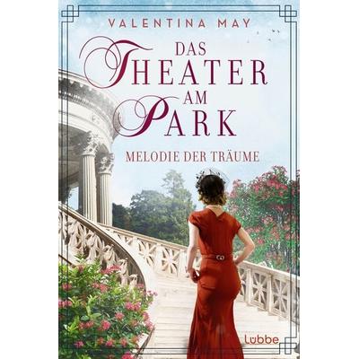 Das Theater am Park - Melodie der Träume, Taschenbuch von Valentina May, Lübbe, 978-3-404-19258-8
