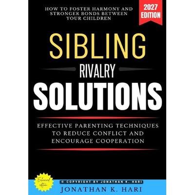Sibling Rivalry Solutions:, Taschenbuch von Jonathan K. Hari, Epubli, 978-3-565-48747-9