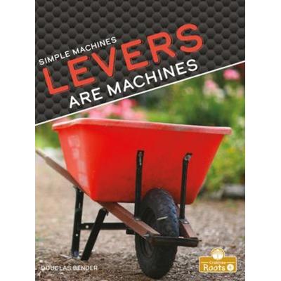 Levers Are Machines, Taschenbuch von Douglas Bender, Crabtree, 978-1-03-964640-7