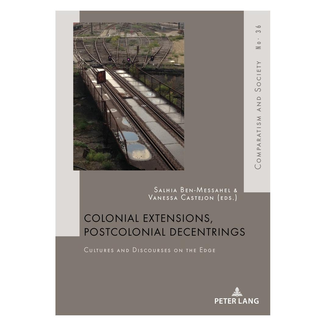 Peter Lang Colonial Extensions, Postcolonial Decentrings (Englisch, Softcover, Salhia Ben-Messahel, Vanessa Castejon) (56021639)