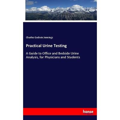 Practical Urine Testing, Taschenbuch von Charles Godwin Jennings, Hansebooks, 978-3-337-87641-8