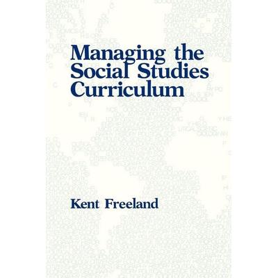 Managing the Social Studies Curriculum, Taschenbuch von Kent Freeland, R&L Education, 978-0-87762-709-8