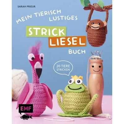 Mein tierisch-lustiges Strickliesel-Buch, Gebundene Ausgabe von Sarah Prieur, Edition Michael Fischer / EMF Verlag, 978-3-96093-222-2