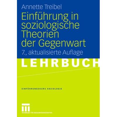 Einführung in soziologische Theorien der Gegenwart, Taschenbuch von Annette Treibel, VS Verlag für Sozialwissenschaften