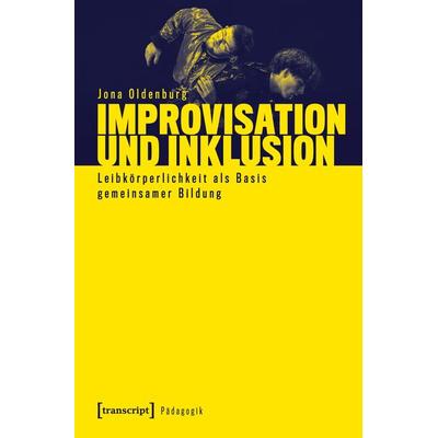 Improvisation und Inklusion, Taschenbuch von Jona Oldenburg, Transcript, 978-3-8376-7829-1