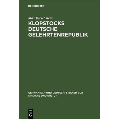 Klopstocks deutsche Gelehrtenrepublik, Gebundene Ausgabe von Max Kirschstein, De Gruyter, 978-3-11-104083-7