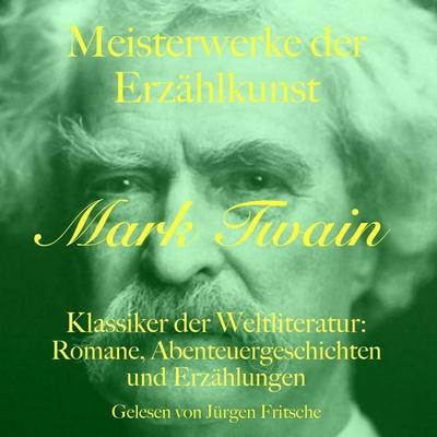 Mark Twain: Meisterwerke der Erzählkunst - Mark Twain, Audio, 9783754523124