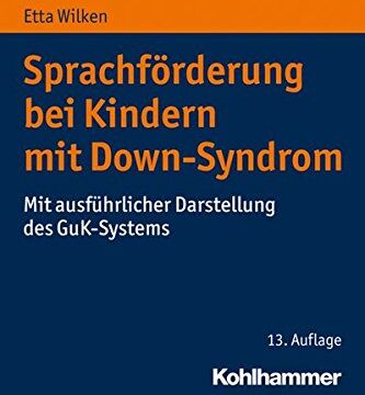 Etta Wilken - Sprachförderung bei Kindern mit Down-Syndrom: Mit ausführlicher Darstellung des GuK-Systems - Preis vom 01.10.2026 17:08:56 h