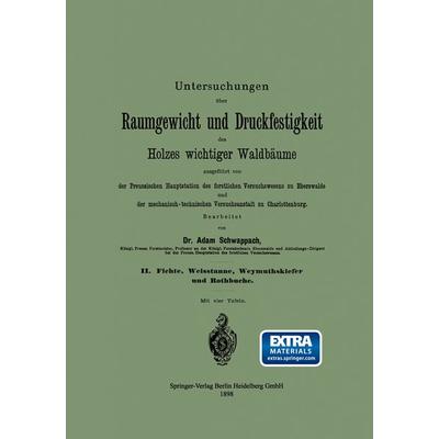 Untersuchungen über Raumgewicht und Druckfestigkeit des Holzes wichtiger Waldbäume, Taschenbuch von Adam Friedrich Schwappach, Springer Berlin,