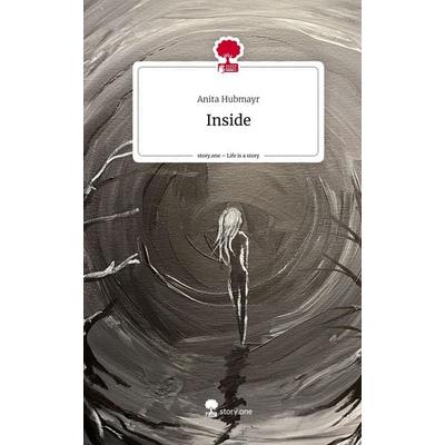 Inside. Life is a Story - story.one, Gebundene Ausgabe von Anita Hubmayr, Story.one publishing, 978-3-7115-2839-1