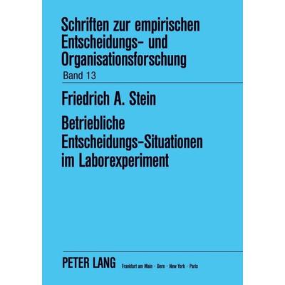 Betriebliche Entscheidungs-Situationen im Laborexperiment, Taschenbuch von Friedrich A. Stein, Peter Lang GmbH, Internationaler Verlag der