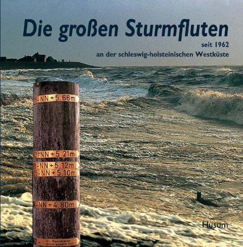 Die großen Sturmfluten seit 1962 an der schleswig-holsteinischen Westküste - Preis vom 17.10.2026 19:25:27 h