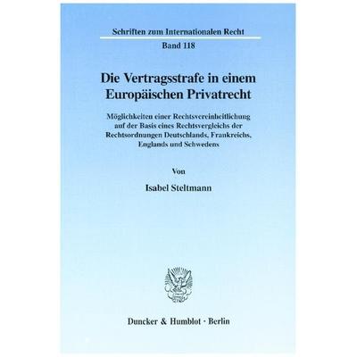 Die Vertragsstrafe in einem Europäischen Privatrecht., Taschenbuch von Isabel Steltmann, Duncker & Humblot, 978-3-428-10001-9