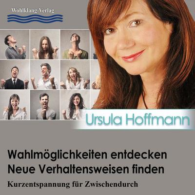 Wahlmöglichkeiten entdecken – Neue Verhaltensweisen finden - Ursula Hoffmann, Audio, 9783946690078