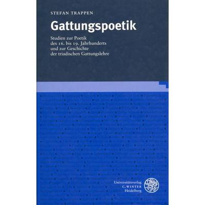 Gattungspoetik, Gebundene Ausgabe von Stefan Trappen, Universitätsverlag Winter GmbH Heidelberg, 978-3-8253-1222-0