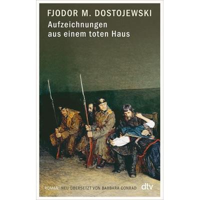 Aufzeichnungen aus einem toten Haus, Taschenbuch von Fjodor M. Dostojewski, dtv, 978-3-423-14817-7