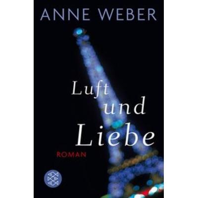 Luft und Liebe, Taschenbuch von Anne Weber, Fischer Taschenbuch Verlag