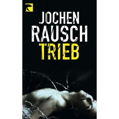 Trieb, Taschenbuch von Jochen Rausch, Berlin Verlag Taschenbuch