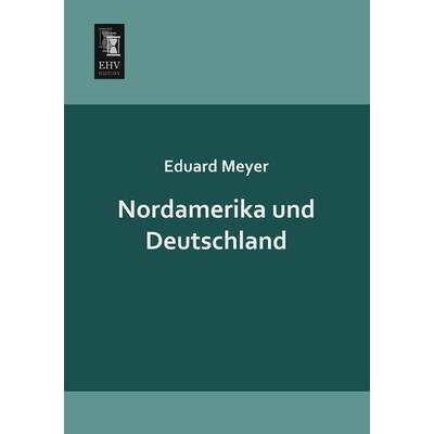 Nordamerika und Deutschland, Taschenbuch von Eduard Meyer, EHV-History, 978-3-95564-561-8