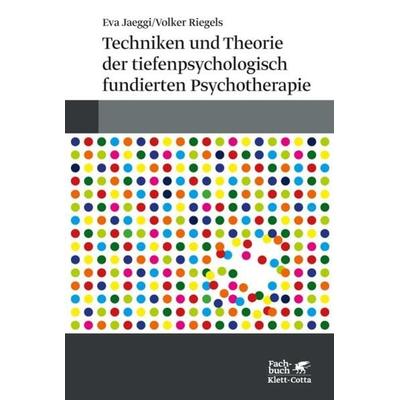 Techniken und Theorien der tiefenpsychologisch fundierten Psychotherapie, Taschenbuch von Eva Jaeggi,Volker Riegels, Klett Cotta, 978-3-608-96348-9