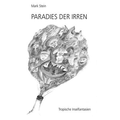 Paradies der Irren, Taschenbuch von Mark Stein, BoD – Books on Demand, 978-3-7448-9712-9