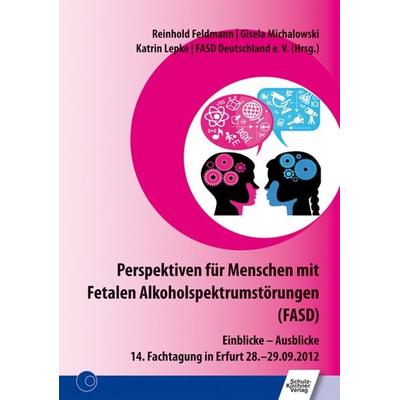 Perspektiven für Menschen mit Fetalen Alkoholspektrumstörungen (FASD), Taschenbuch von , Schulz-Kirchner, 978-3-8248-1010-9