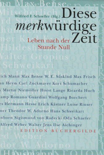 Schoeller, Wilfried F. - Diese merkwürdige Zeit. Leben nach der Stunde Null. Ein Textbuch aus der Neuen Zeitung - Preis vom 15.10.2026 23:06:25 h