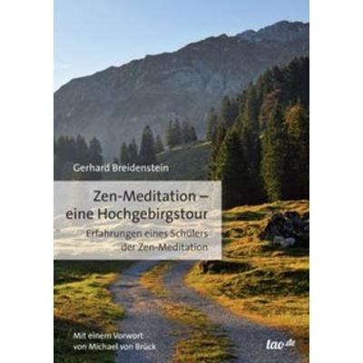 Zen-Meditation - eine Hochgebirgstour, Taschenbuch von Gerhard Breidenstein, Tao.de in Kamphausen Media GmbH, 978-3-95529-166-2
