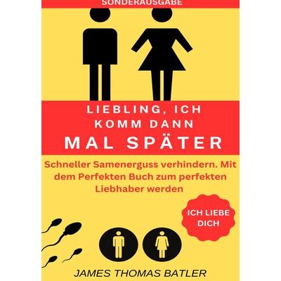 Liebling Ich Komm Dann Mal Später Vorzeitiger Samenerguss Verhindern: Selbstcoaching 2023 - Top 150 Seiten - Sonderasugabe mit Sextagebuch,
