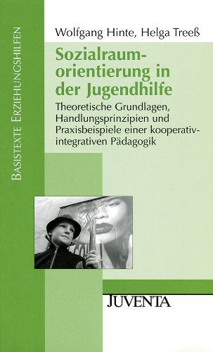 Wolfgang Hinte - Sozialraumorientierung in der Jugendhilfe: Theoretische Grundlagen, Handlungsprinzipien und Praxisbeispiele einer kooperativen-integrativen Pädagogik: ... Pädagogik (Basistexte Erziehungshilfen) - Preis vom 18.10.2026 15:28:09 h
