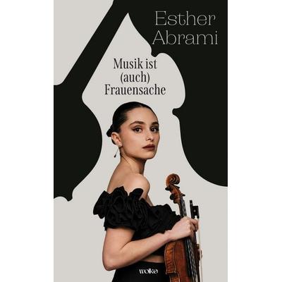 Musik ist (auch) Frauensache, Taschenbuch von Esther Abrami, Wolke Verlag, 978-3-95593-168-1