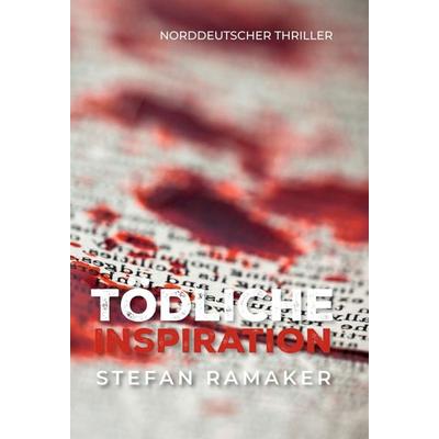 Tödliche Inspiration, Gebundene Ausgabe von Stefan Ramaker, Tredition, 978-3-347-30010-1