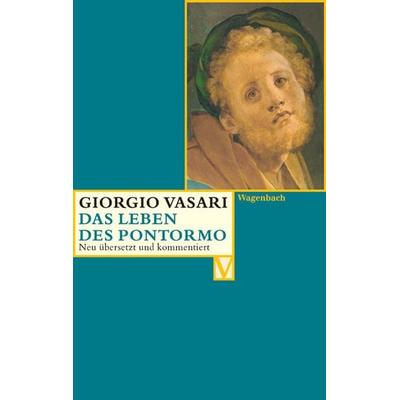 Das Leben des Pontormo, Taschenbuch von Giorgio Vasari, Wagenbach, K, 978-3-8031-5023-3