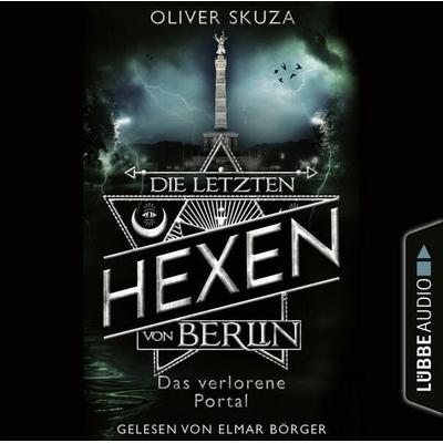 Das verlorene Portal - Die letzten Hexen von Berlin, Folge 4 - Oliver Skuza, Audio, 9783754004999