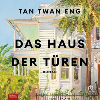 Das Haus der Türen - Tan Twan Eng, Audio, 9783987857720