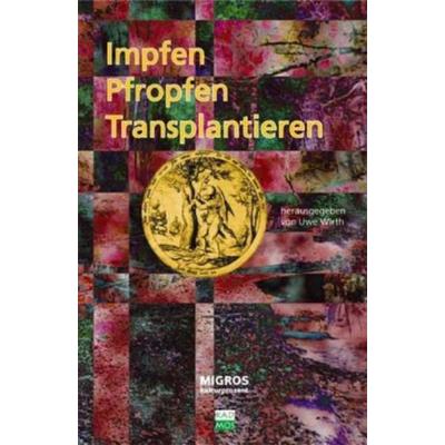 Pfropfen, Impfen, Transplantieren, Taschenbuch von Uwe Wirth, Kulturverlag Kadmos, 978-3-86599-105-8